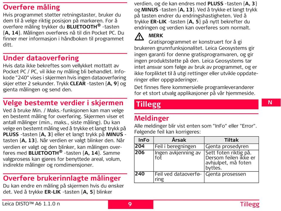 Under dataoverføring vis data ikke bekreftes som vellykket mottatt av ocket C / C, vil ikke ny måling bli behandlet. nfokode "240" vises i skjermen hvis ingen dataoverføring skjer etter 2 sekunder.