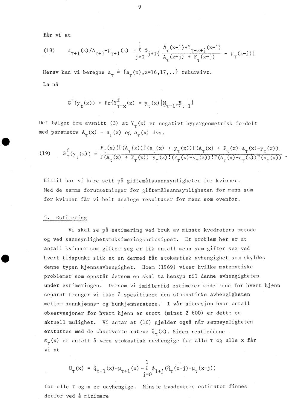 u-i(a (x))r(a (x) + y (x))f(a (x) F (x)-a (x)-y (x)) (19) G f T T (y (x) ) T T TT T T r(at(x) + F 4L(X)) y :(FT(x)-yT(x))Ir(AT(x)-aT(x))F(aT(x)) Hittil har vi bare sett på giftemålssannsynligheter