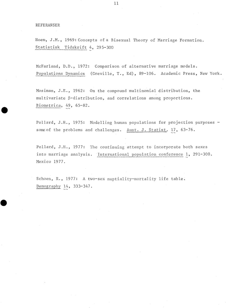 -distribution, and correlations among proportions. 49, 65-82. Pollard, J.H., 1975: Modelling human populations for projection purposes - som2of the problems and challenges. Aust. J. Statist.