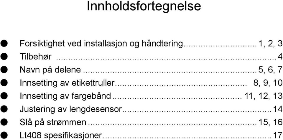 ..5, 6, 7 Innsetting av etikettruller.