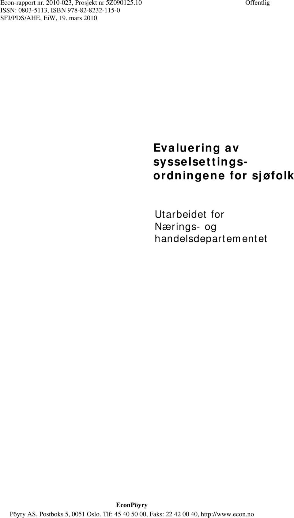 mars 2010 Offentlig Evaluering av sysselsettingsordningene for sjøfolk Utarbeidet