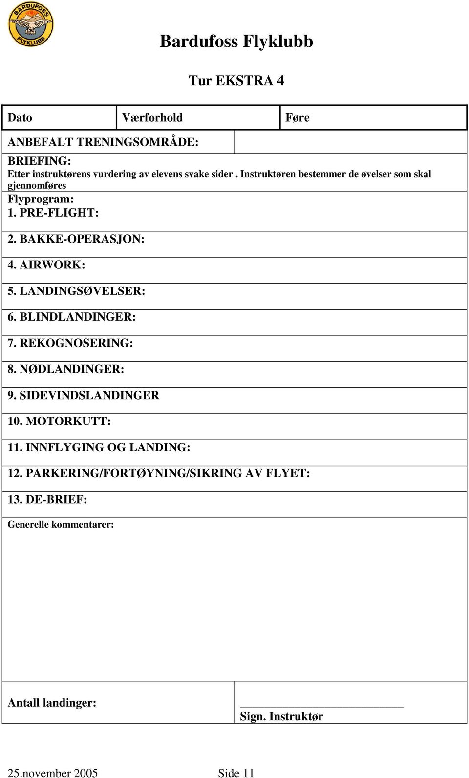 LANDINGSØVELSER: 6. BLINDLANDINGER: 7. REKOGNOSERING: 8. NØDLANDINGER: 9.