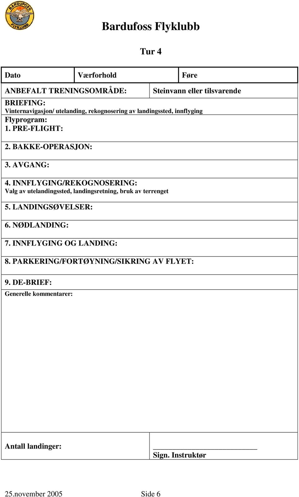 INNFLYGING/REKOGNOSERING: Valg av utelandingssted, landingsretning, bruk av terrenget