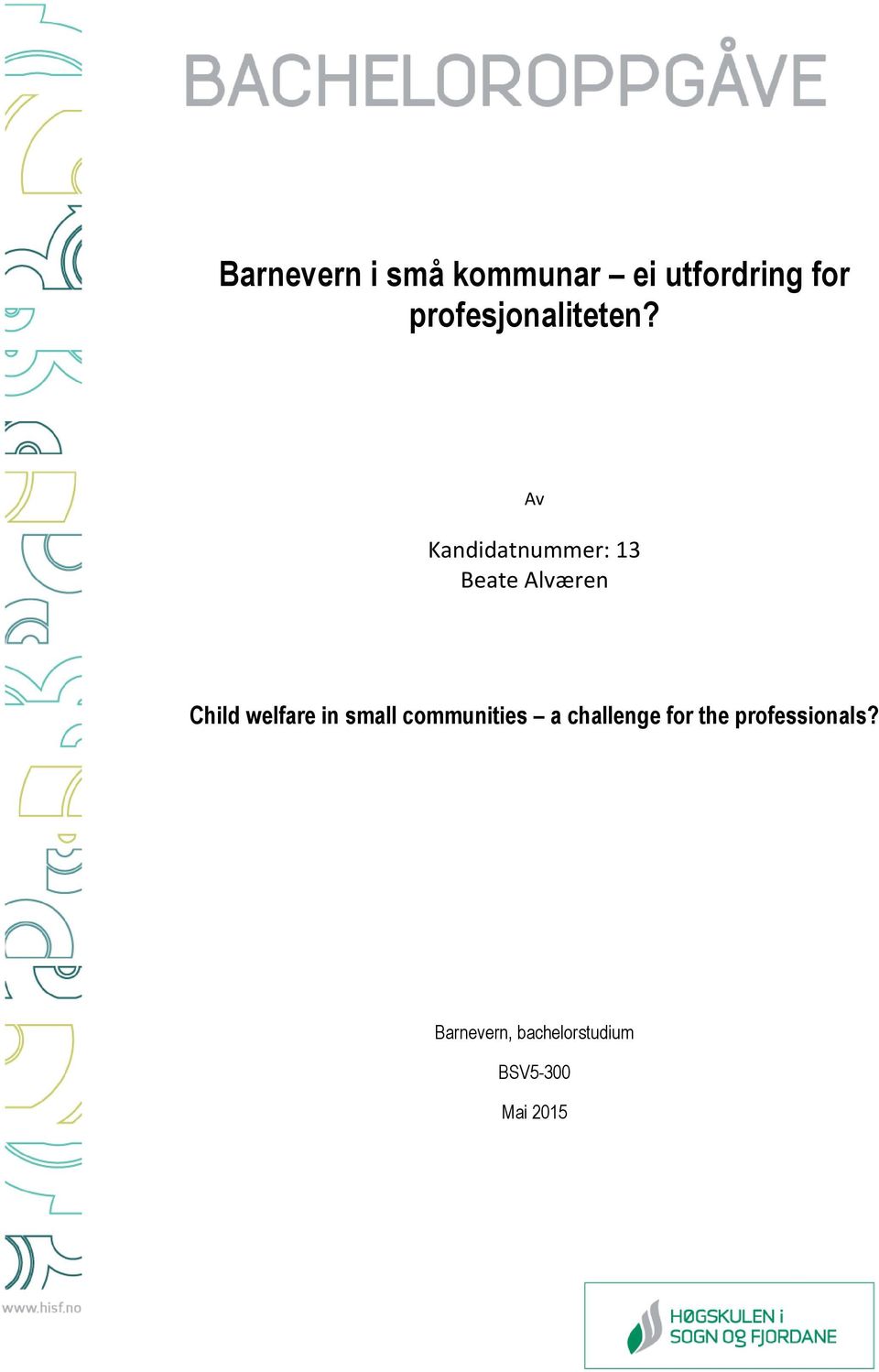 Av Kandidatnummer: 13 Beate Alværen Child welfare in