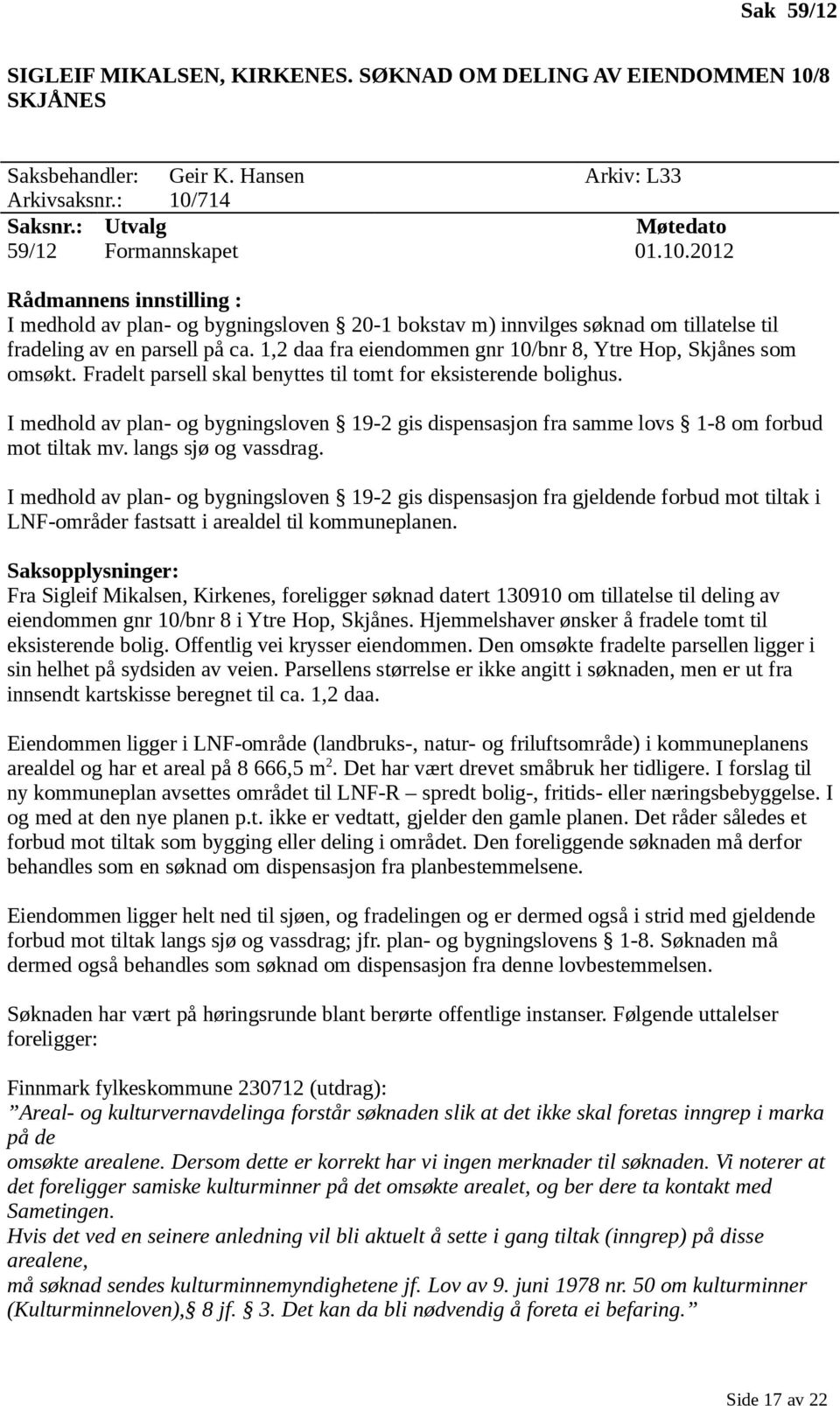 714 Saksnr.: Utvalg Møtedato 59/12 Formannskapet 01.10.