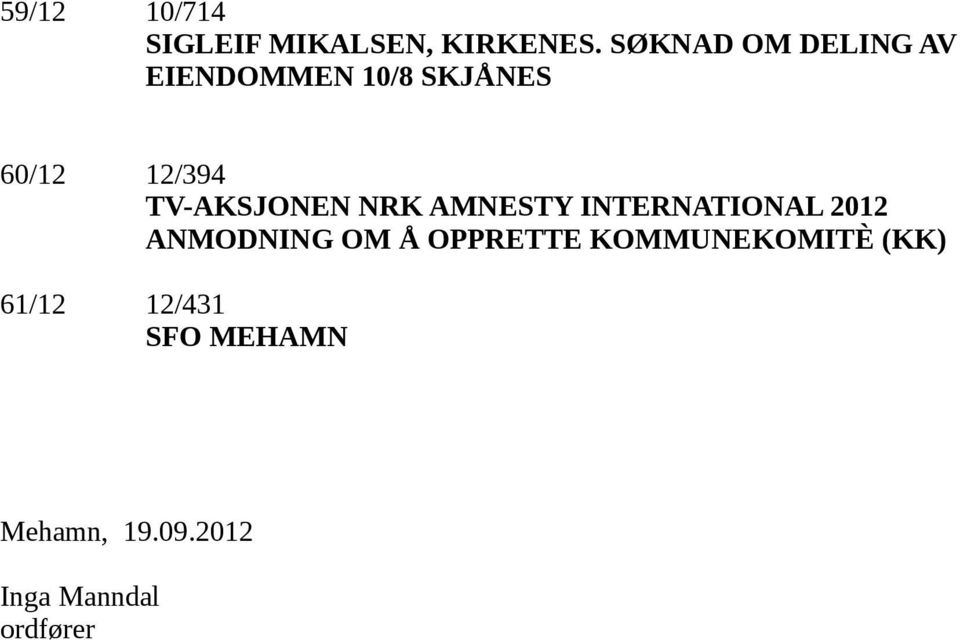 TV-AKSJONEN NRK AMNESTY INTERNATIONAL 2012 ANMODNING OM Å