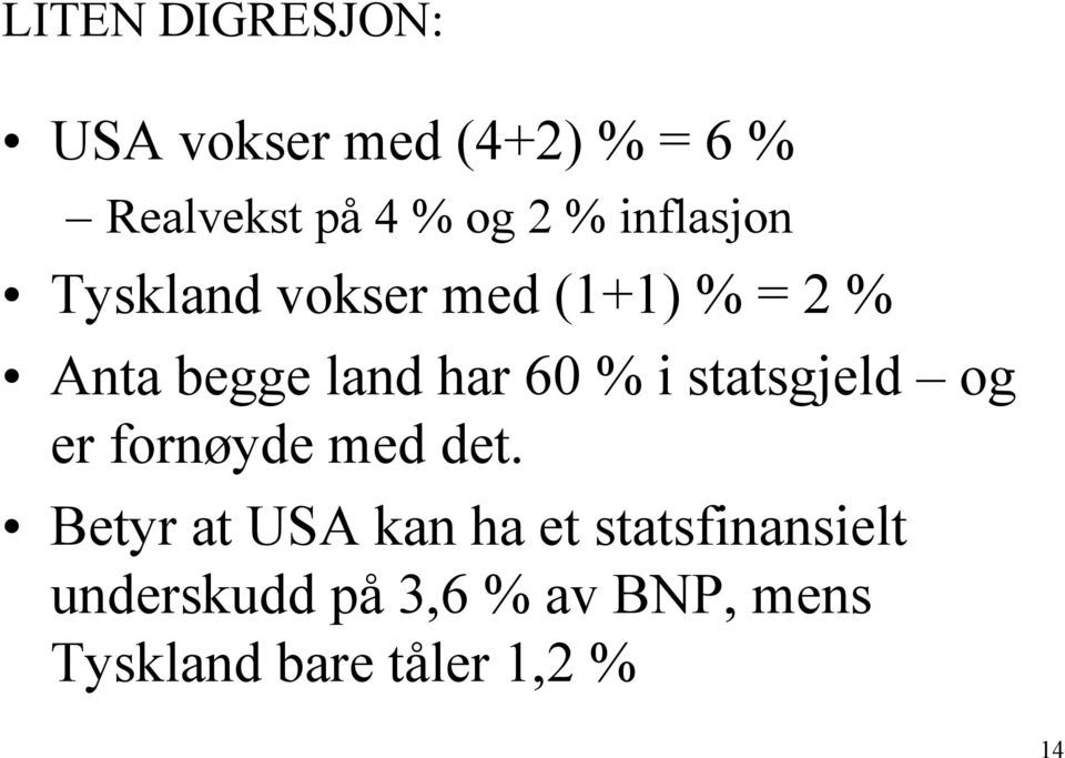 % i statsgjeld og er fornøyde med det.