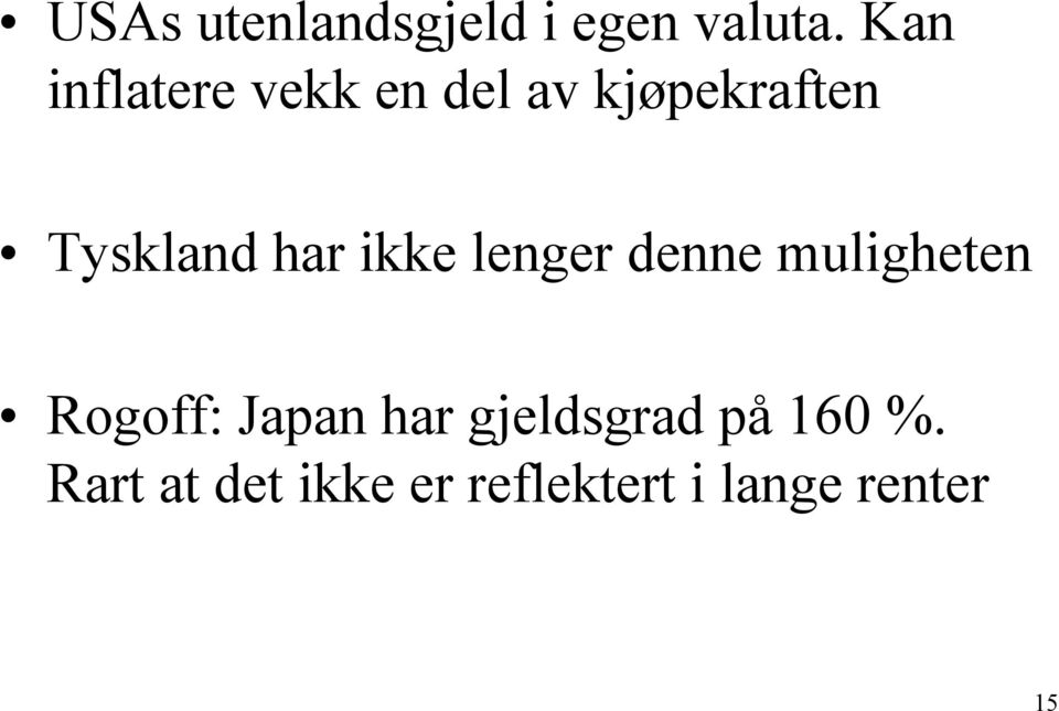 har ikke lenger denne muligheten Rogoff: Japan har