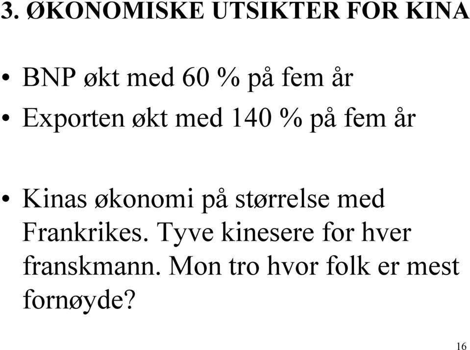 økonomi på størrelse med Frankrikes.