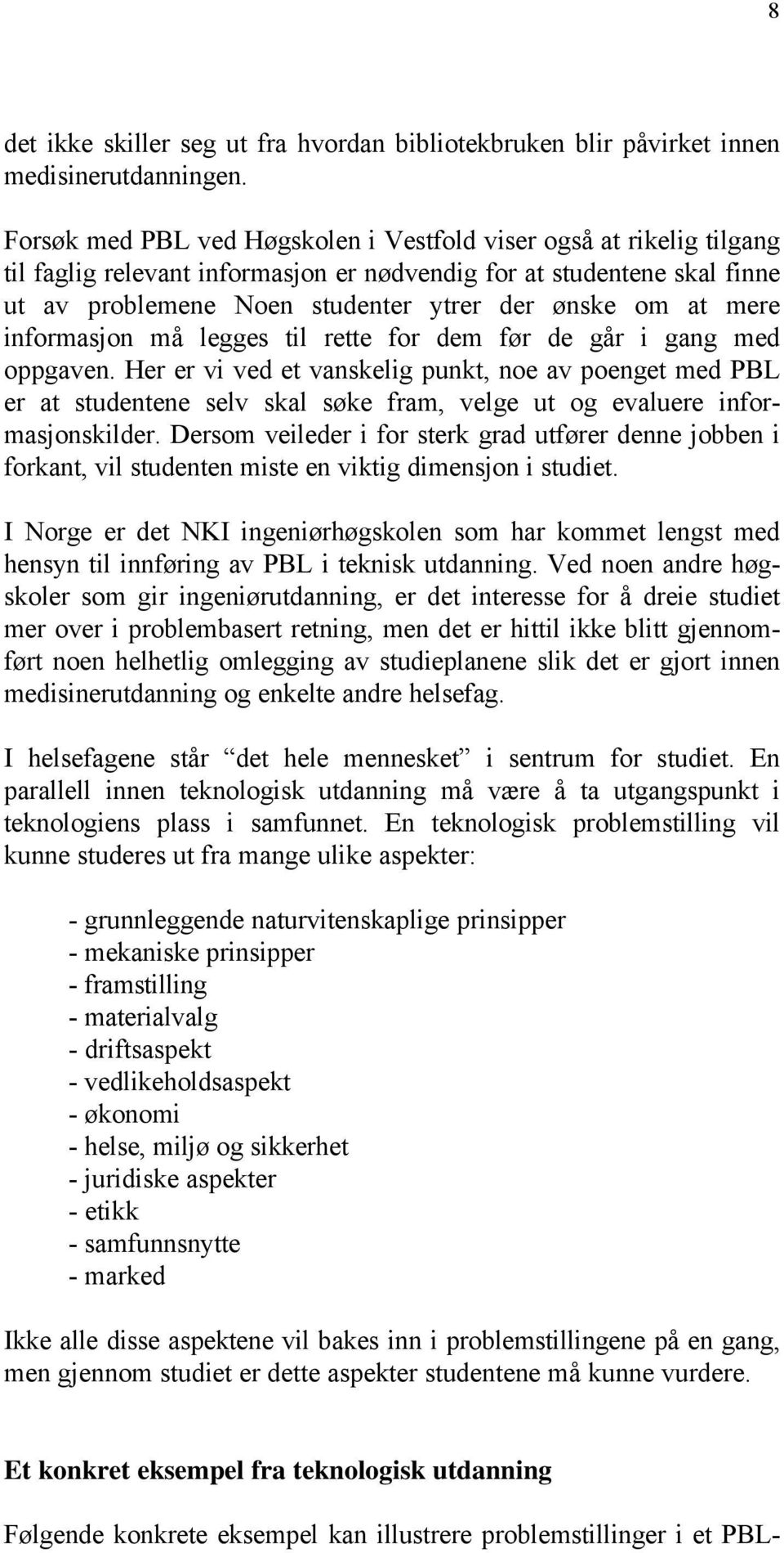 mere informasjon må legges til rette for dem før de går i gang med oppgaven.