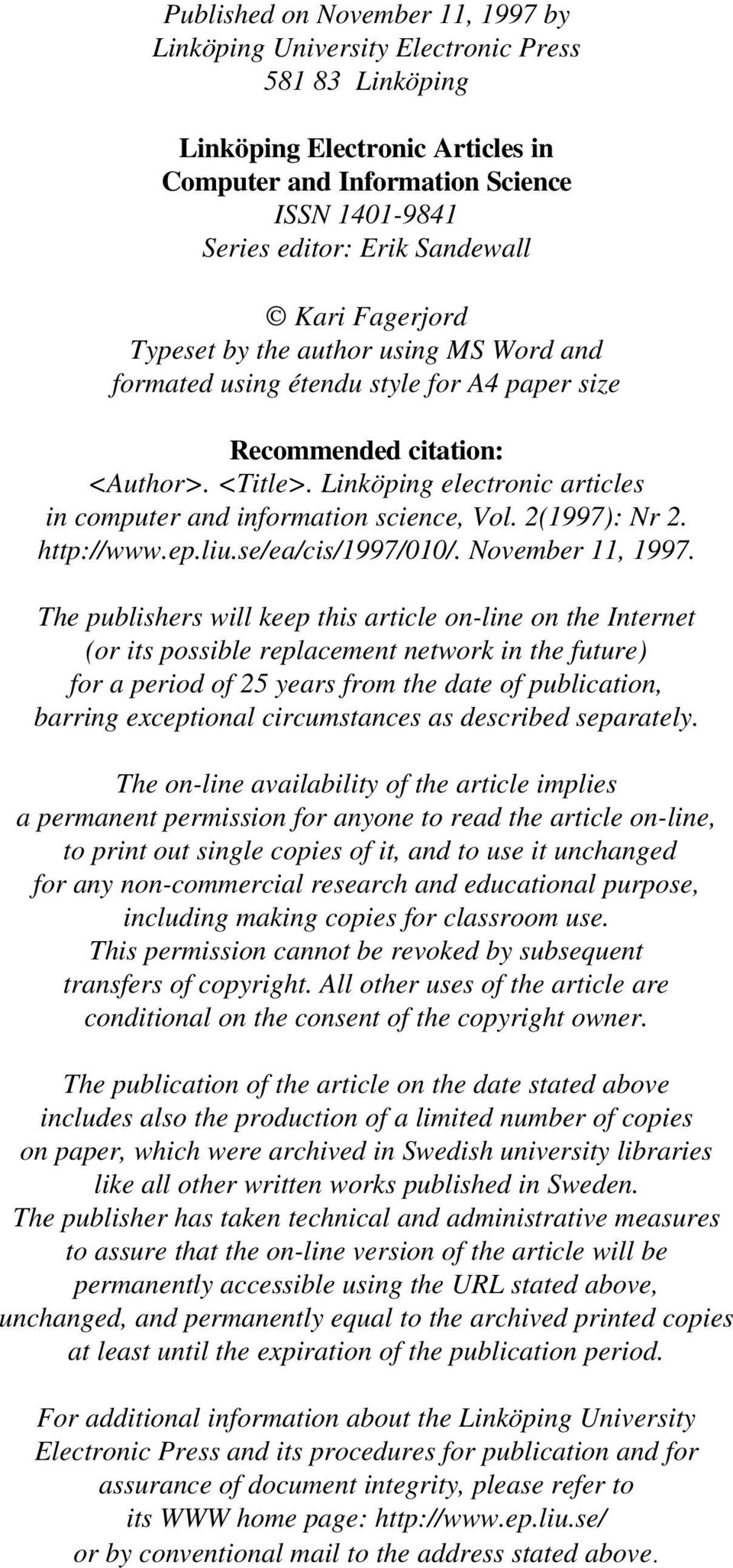 Linköping electronic articles in computer and information science, Vol. 2(1997): Nr 2. http://www.ep.liu.se/ea/cis/1997/010/. November 11, 1997.