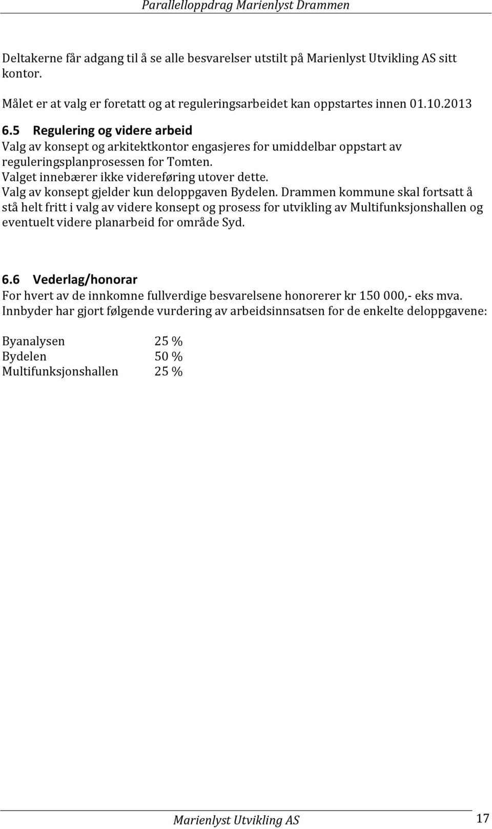 Valg av konsept gjelder kun deloppgaven Bydelen.