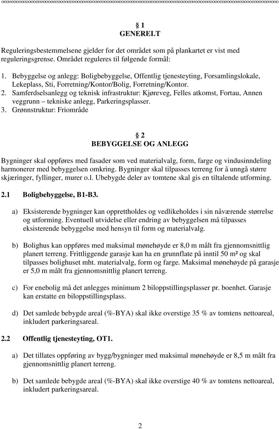 Bebyggelse og anlegg: Boligbebyggelse, Offentlig tjenesteyting, Forsamlingslokale, Lekeplass, Sti, Forretning/Kontor/Bolig, Forretning/Kontor. 2.