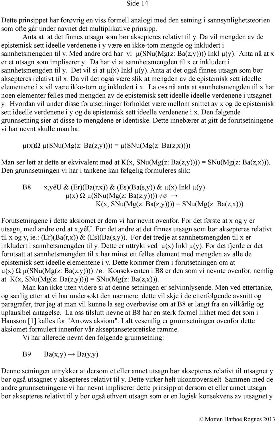 Med andre ord har vi µ(snu(mg(z: Ba(z,y)))) Inkl µ(y). Anta nå at x er et utsagn som impliserer y. Da har vi at sannhetsmengden til x er inkludert i sannhetsmengden til y.