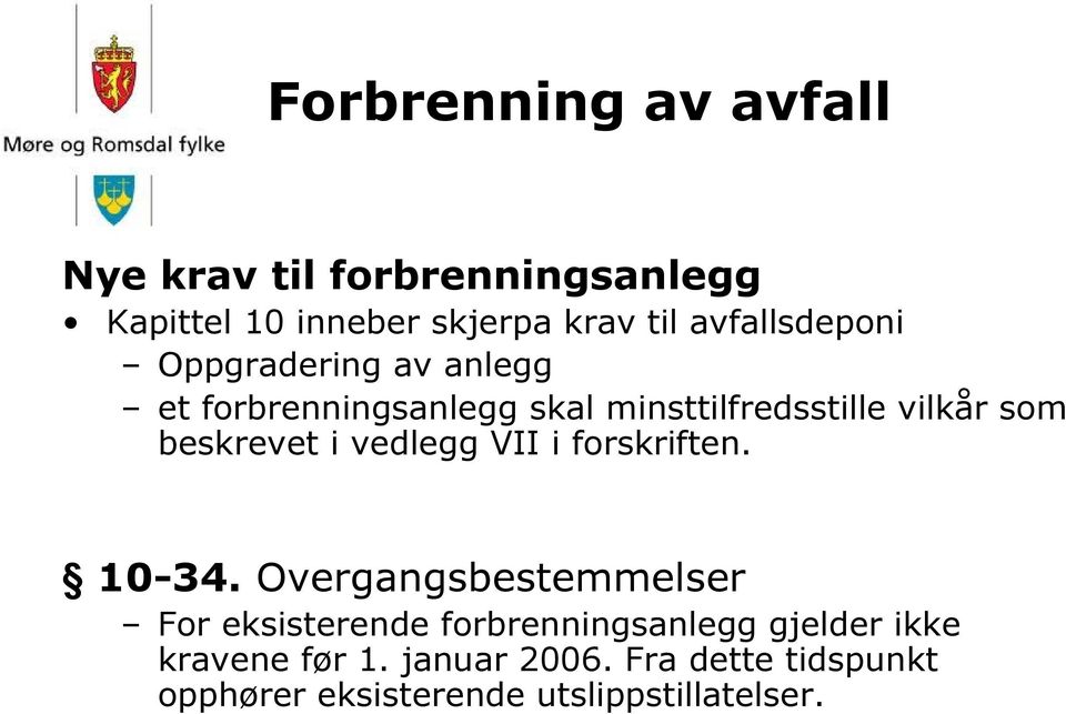 beskrevet i vedlegg VII i forskriften. 10-34.