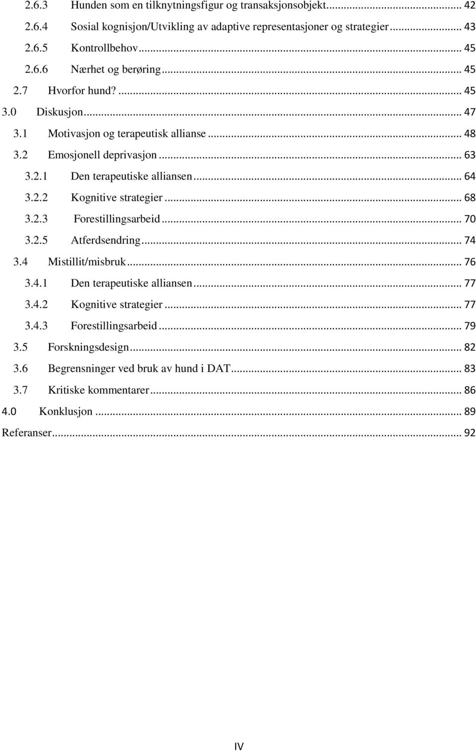 .. 68 3.2.3 Forestillingsarbeid... 70 3.2.5 Atferdsendring... 74 3.4 Mistillit/misbruk... 76 3.4.1 Den terapeutiske alliansen... 77 3.4.2 Kognitive strategier... 77 3.4.3 Forestillingsarbeid... 79 3.