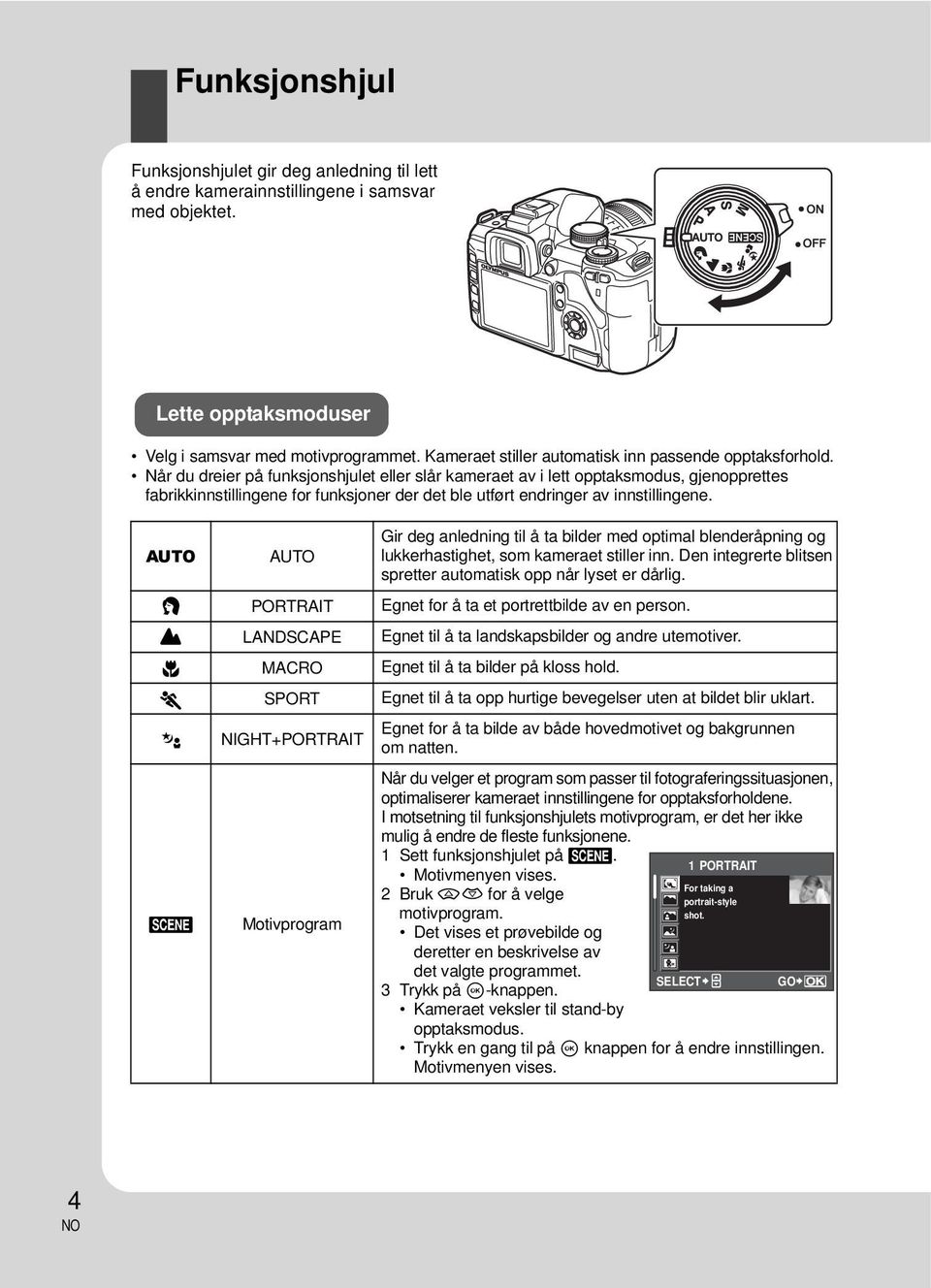 Når du dreier på funksjonshjulet eller slår kameraet av i lett opptaksmodus, gjenopprettes fabrikkinnstillingene for funksjoner der det ble utført endringer av innstillingene.