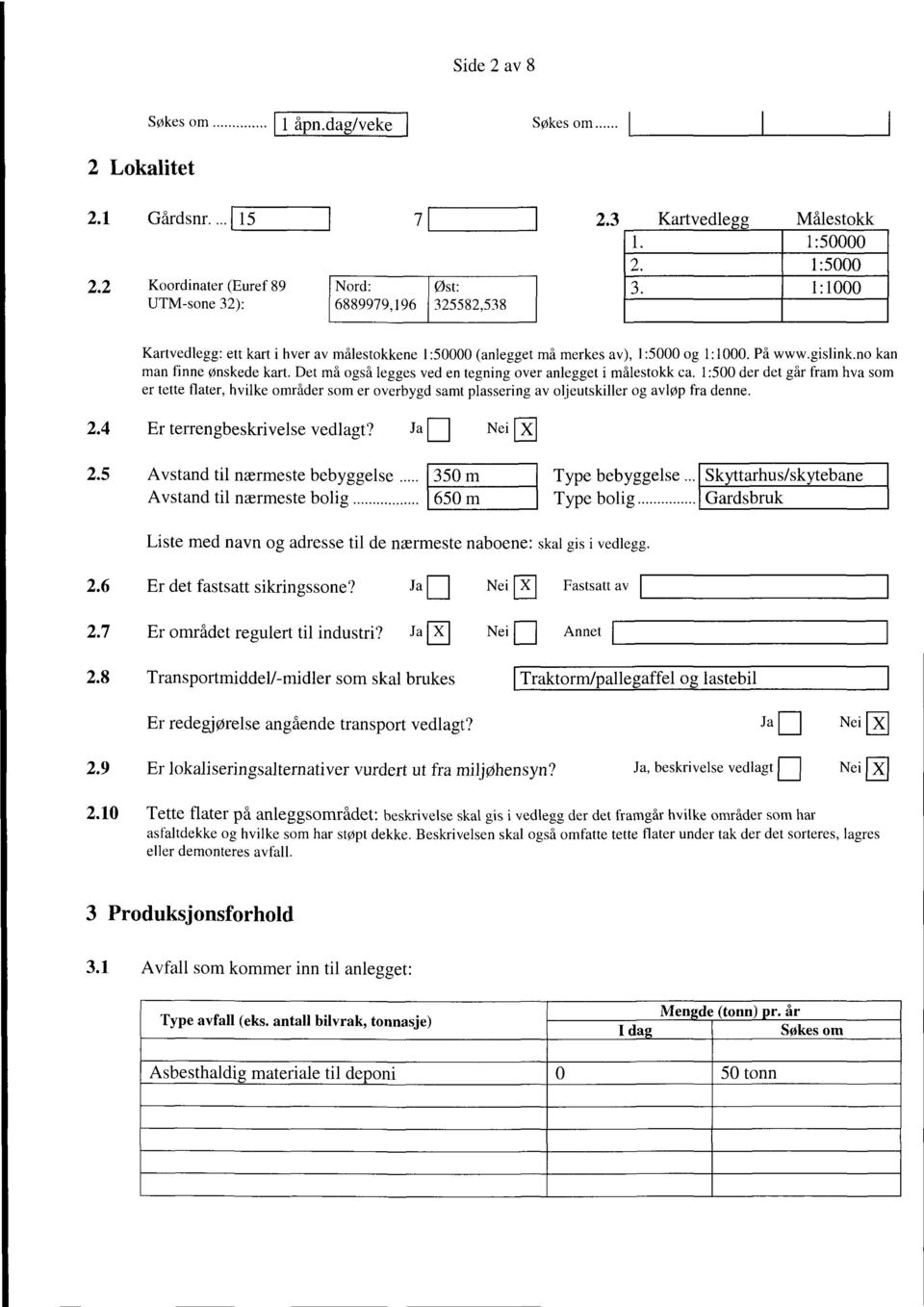 1:500 der det går fram hva som er tette flater, hvilke områder som er overbygd samt plassering av oljeutskiller og avløp fra denne 24 Er terrengbeskrivelse vedlagt?