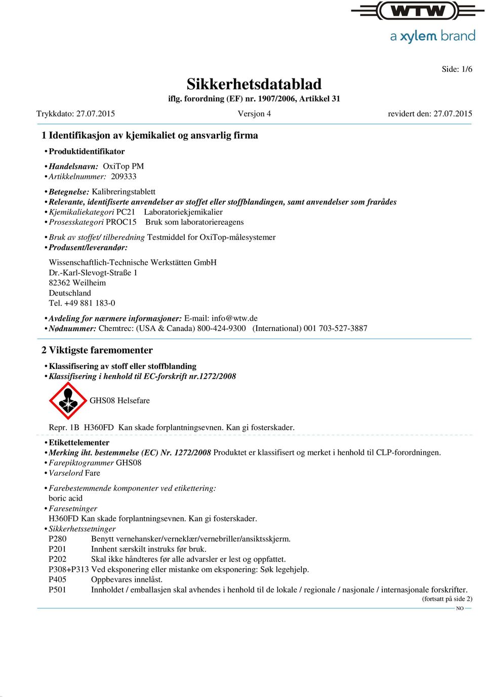 OxiTop-målesystemer Produsent/leverandør: Wissenschaftlich-Technische Werkstätten GmbH Dr.-Karl-Slevogt-Straße 1 82362 Weilheim Deutschland Tel.