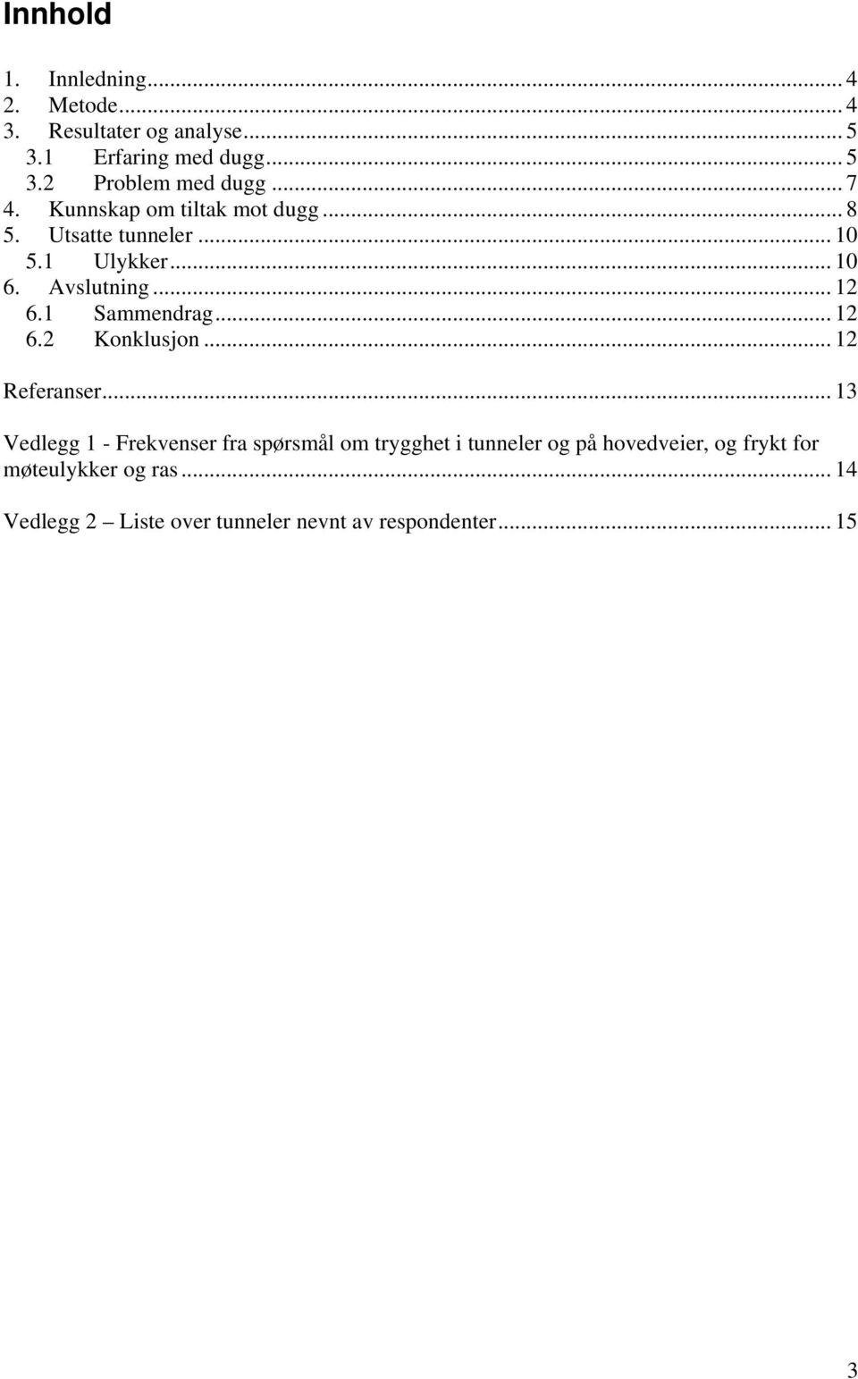 1 Sammendrag... 12 6.2 Konklusjon... 12 Referanser.