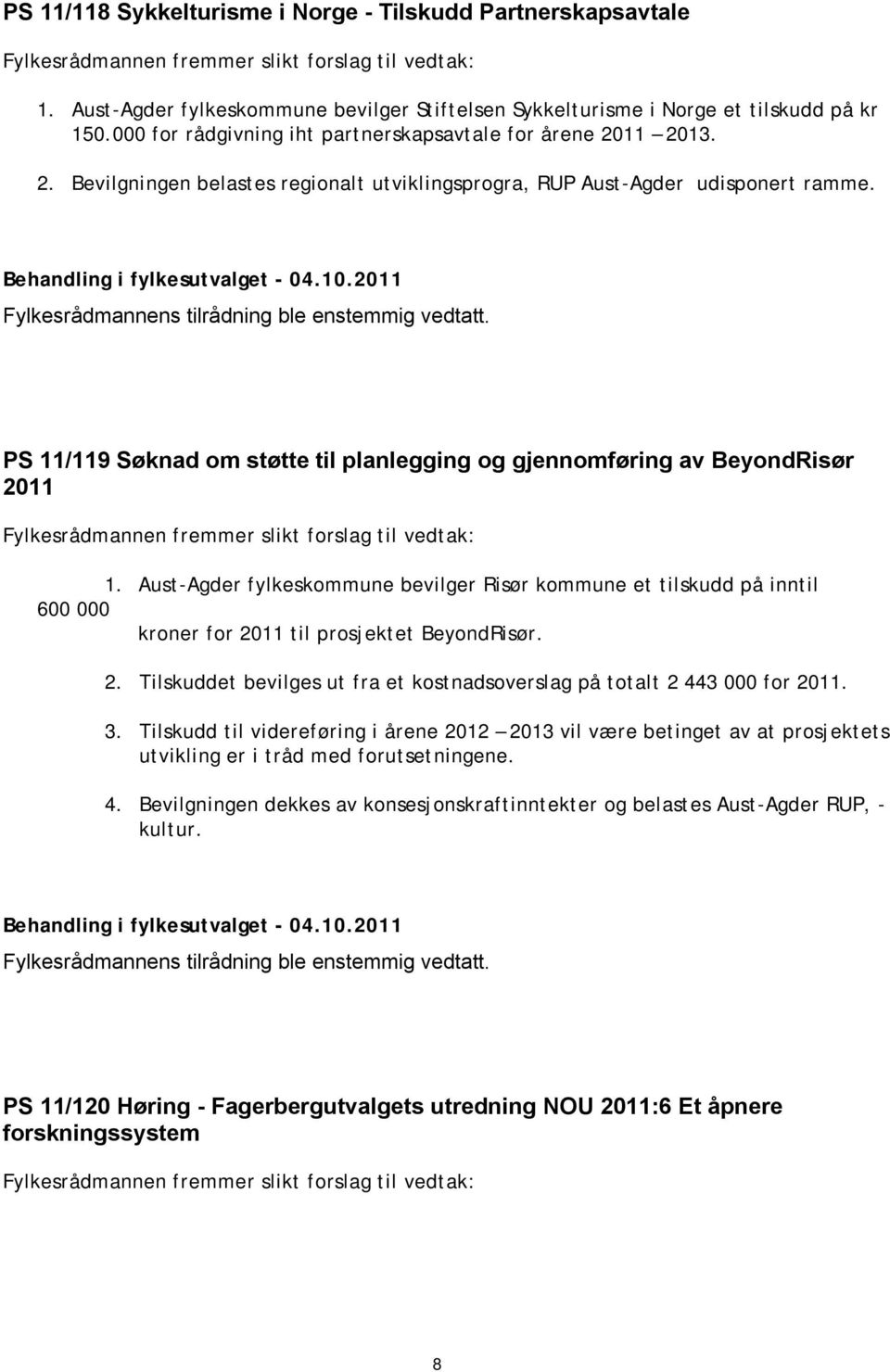 PS 11/119 Søknad om støtte til planlegging og gjennomføring av BeyondRisør 2011 1.