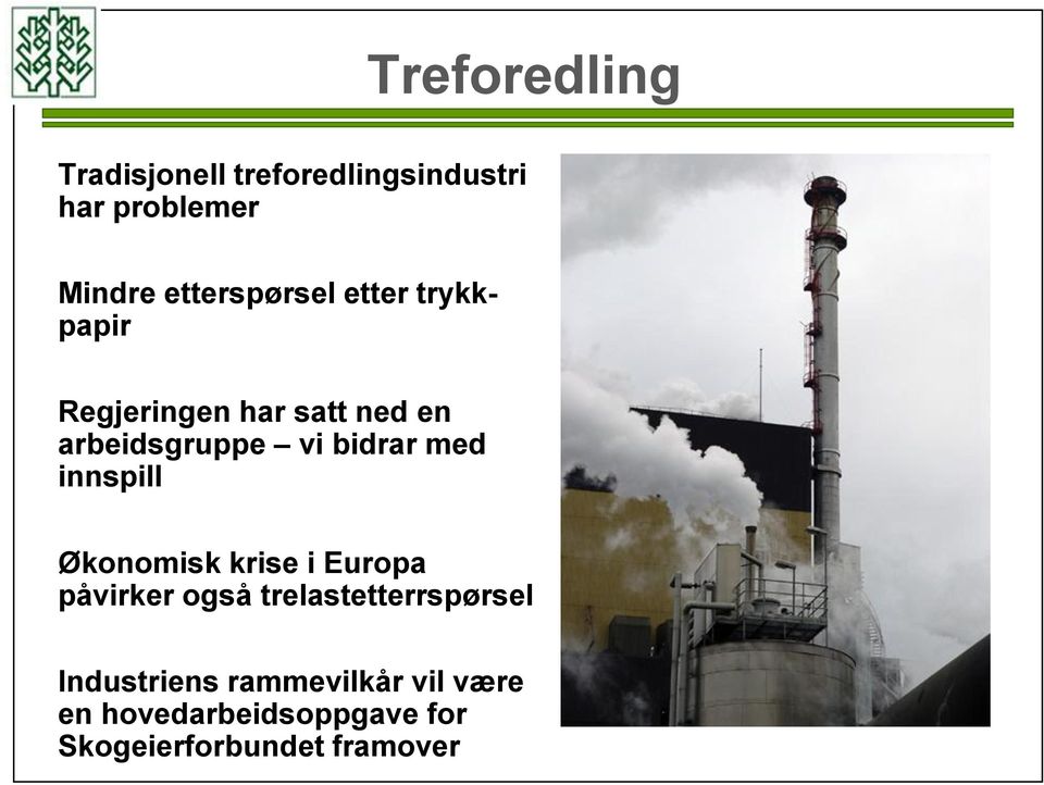 bidrar med innspill Økonomisk krise i Europa påvirker også