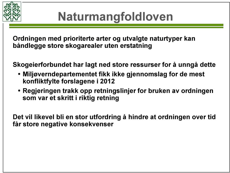 gjennomslag for de mest konfliktfylte forslagene i 2012 Regjeringen trakk opp retningslinjer for bruken av ordningen