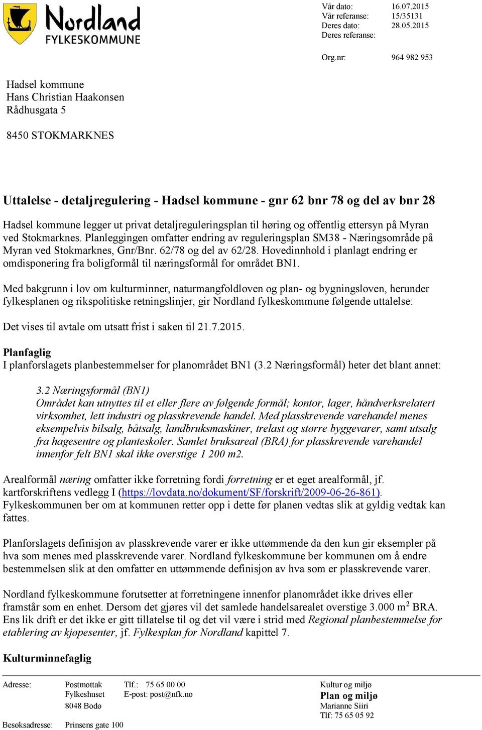 detaljreguleringsplan til høring og offentlig ettersyn på Myran ved Stokmarknes. Planleggingen omfatter endring av reguleringsplan SM38 - Næringsområde på Myran ved Stokmarknes, Gnr/Bnr.