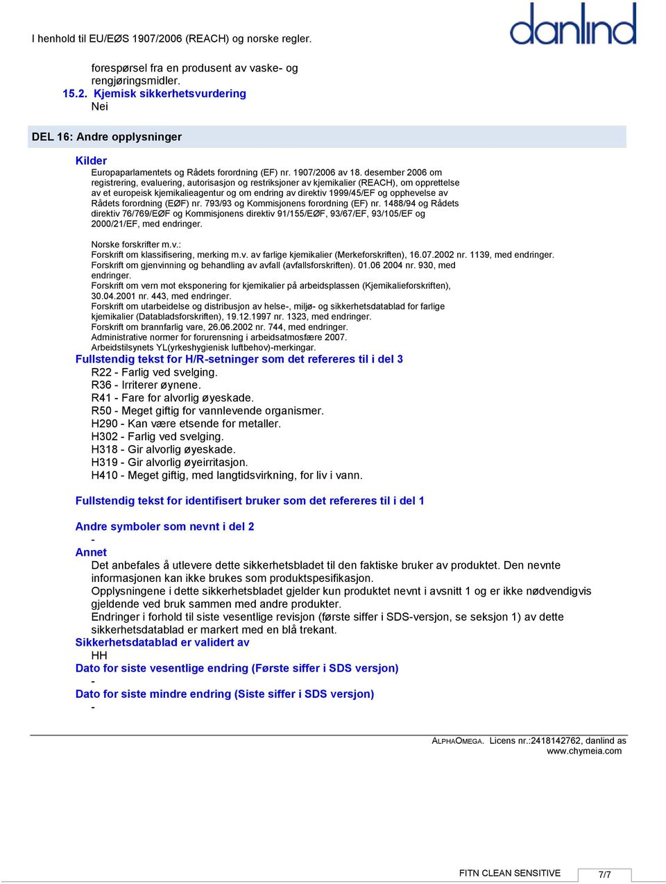 desember 2006 om registrering, evaluering, autorisasjon og restriksjoner av kjemikalier (REACH), om opprettelse av et europeisk kjemikalieagentur og om endring av direktiv 1999/45/EF og opphevelse av