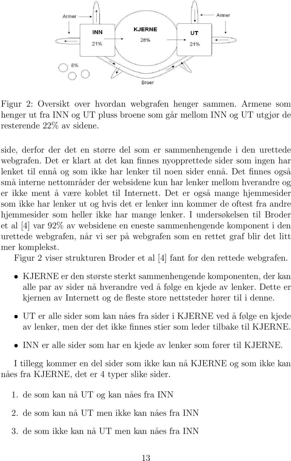 Det er klart at det kan finnes nyopprettede sider som ingen har lenket til ennå og som ikke har lenker til noen sider ennå.