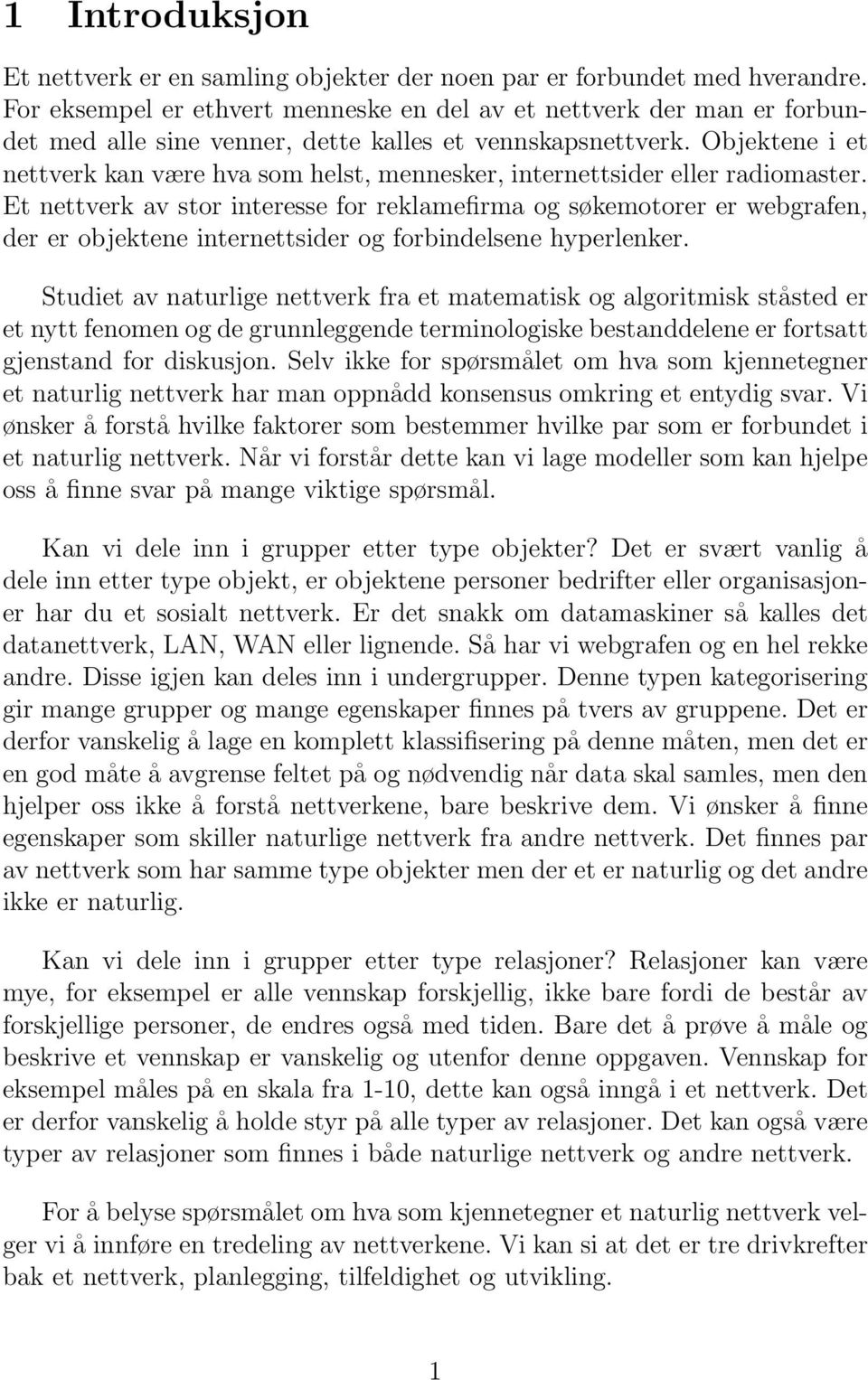 Objektene i et nettverk kan være hva som helst, mennesker, internettsider eller radiomaster.