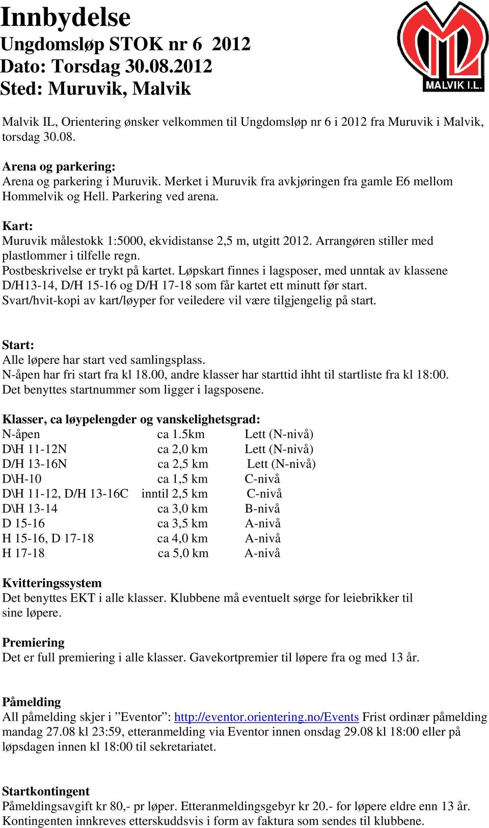 Arrangøren stiller med plastlommer i tilfelle regn. Postbeskrivelse er trykt på kartet.