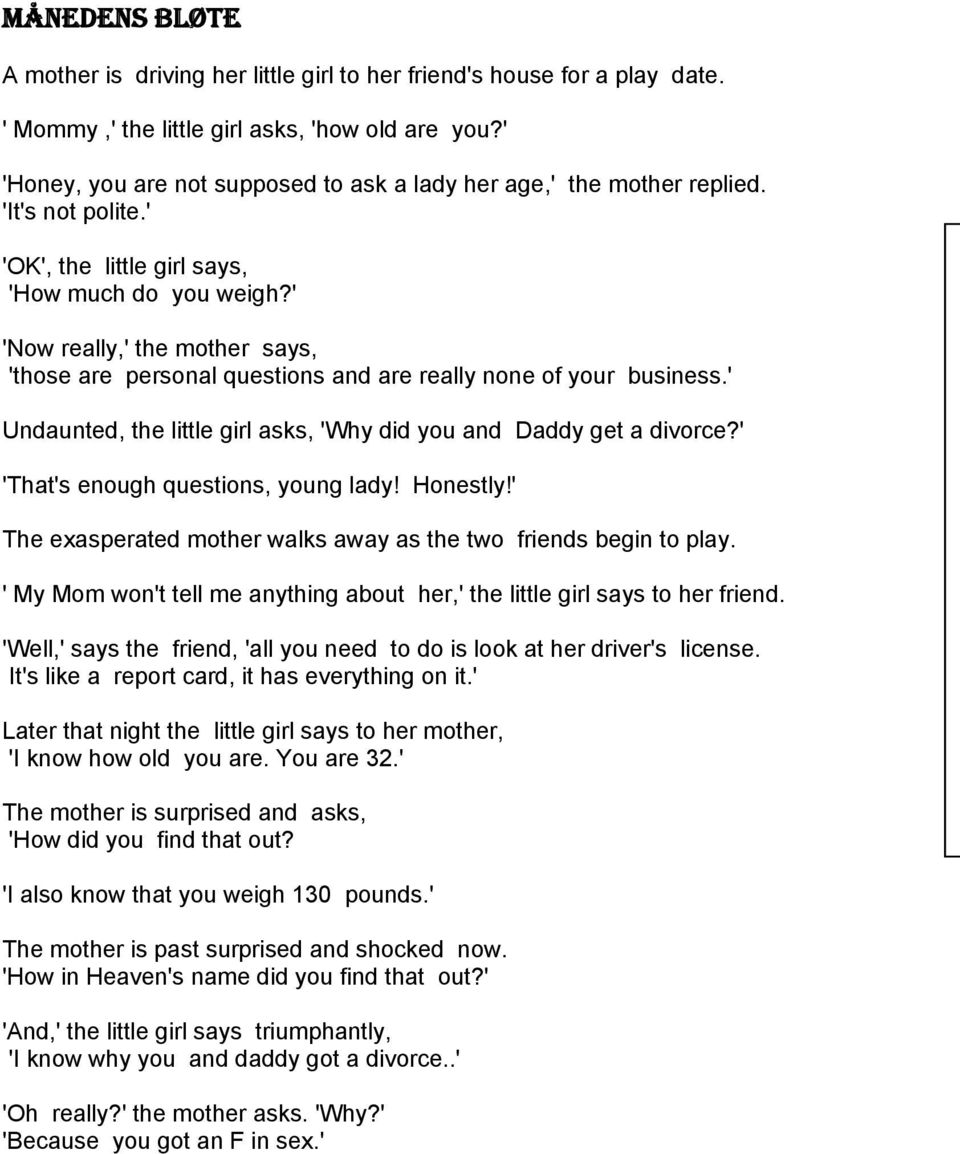 ' 'Now really,' the mother says, 'those are personal questions and are really none of your business.' Undaunted, the little girl asks, 'Why did you and Daddy get a divorce?