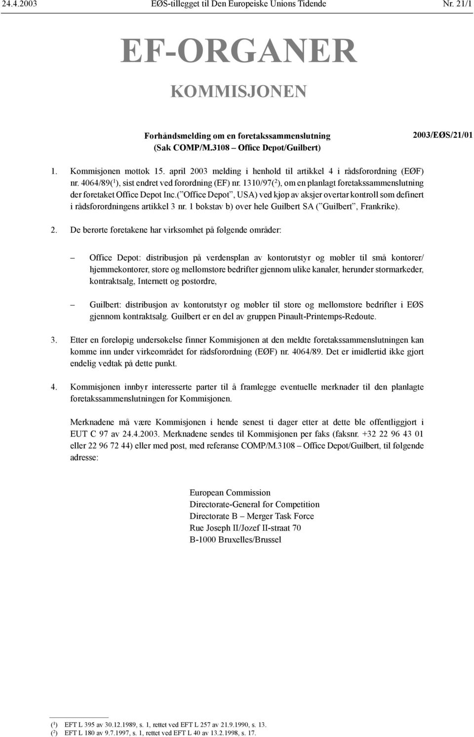 1310/97( 2 ), om en planlagt foretakssammenslutning der foretaket Office Depot Inc.( Office Depot, USA) ved kjøp av aksjer overtar kontroll som definert i rådsforordningens artikkel 3 nr.