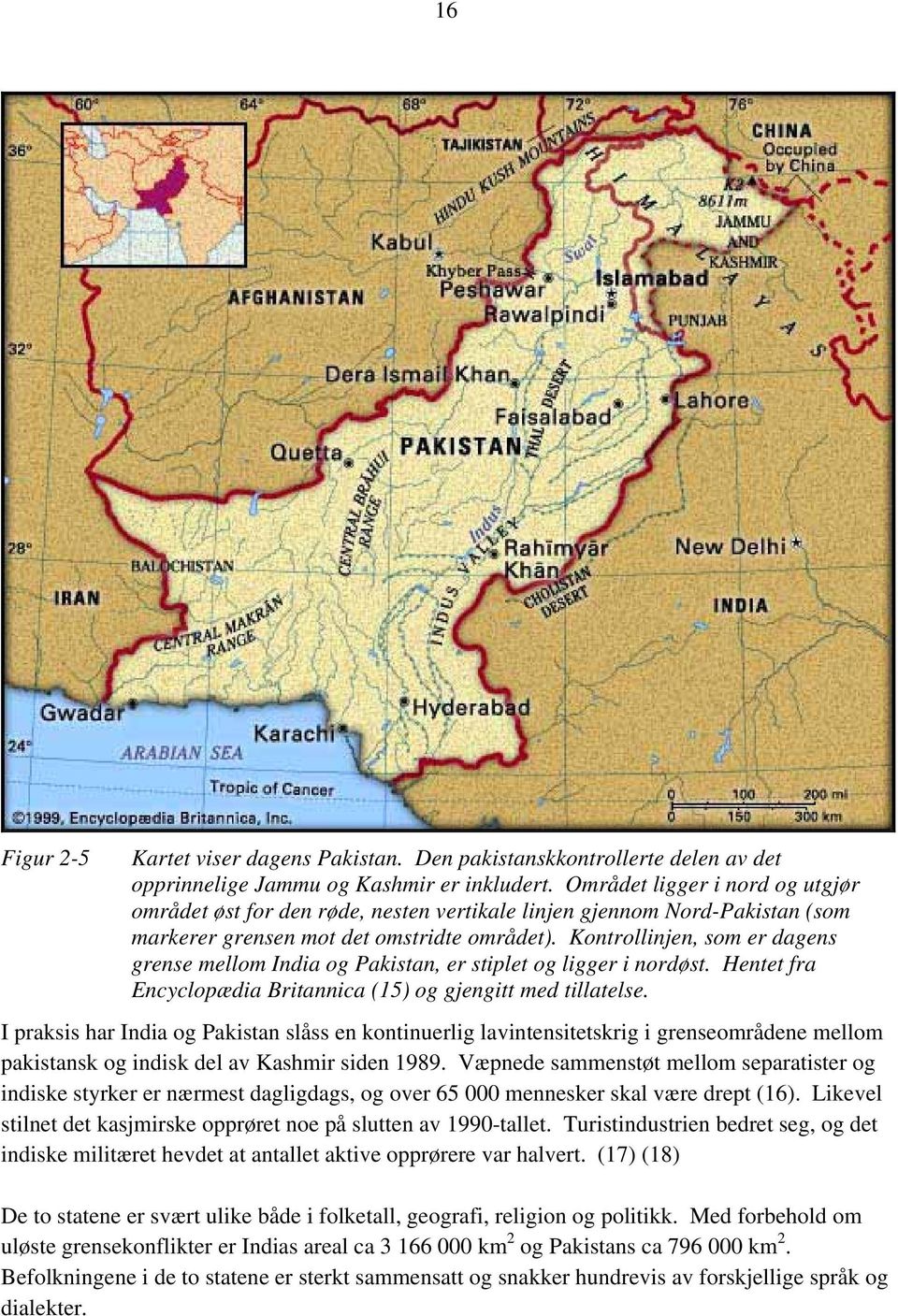 Kontrollinjen, som er dagens grense mellom India og Pakistan, er stiplet og ligger i nordøst. Hentet fra Encyclopædia Britannica (15) og gjengitt med tillatelse.