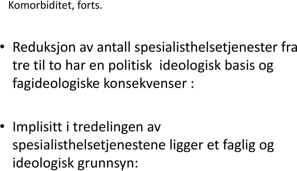 har en politisk ideologisk basis og fagideologiske