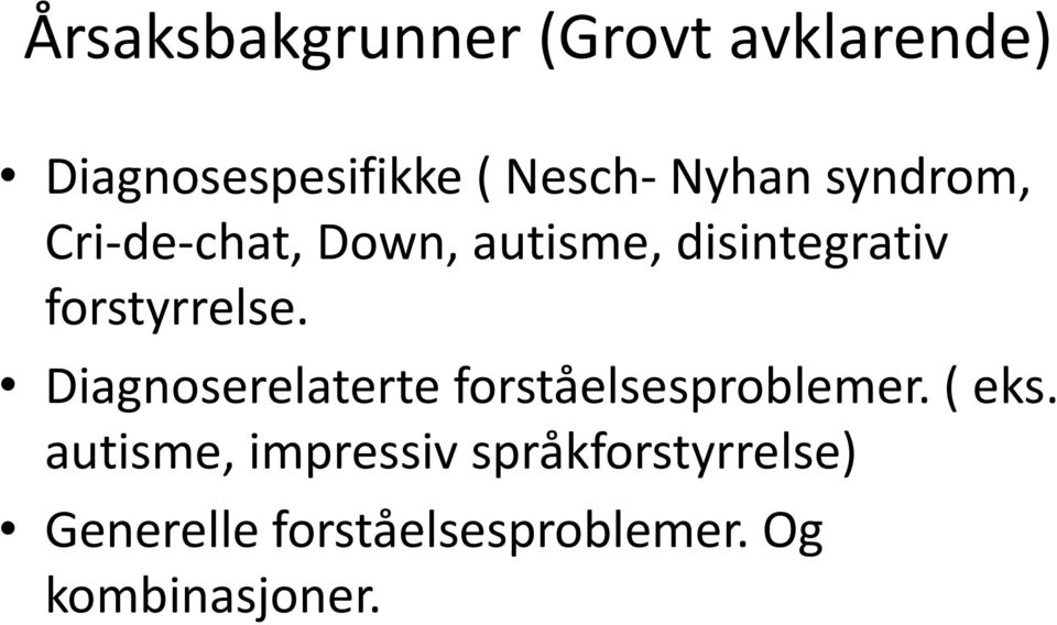 forstyrrelse. Diagnoserelaterte forståelsesproblemer. ( eks.