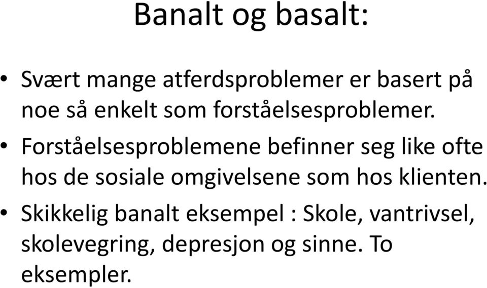 Forståelsesproblemene befinner seg like ofte hos de sosiale