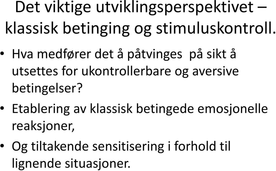 Hva medfører det å påtvinges på sikt å utsettes for ukontrollerbare og