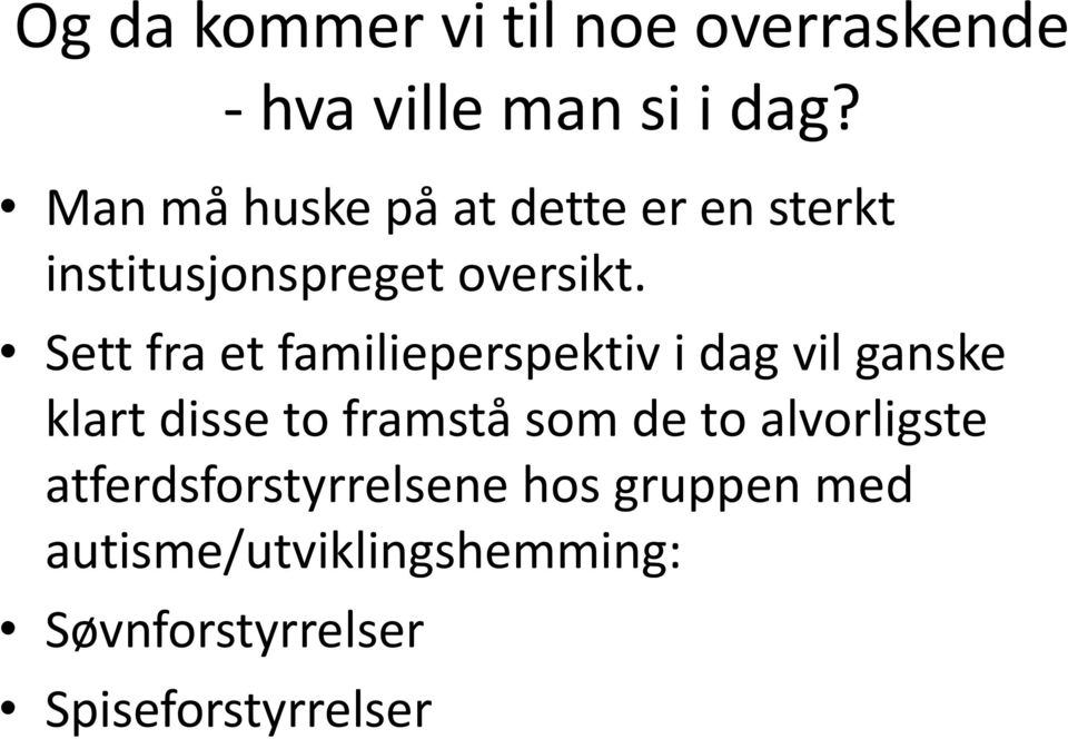 Sett fra et familieperspektiv i dag vil ganske klart disse to framstå som de to