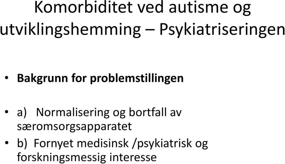 Normalisering og bortfall av særomsorgsapparatet b)