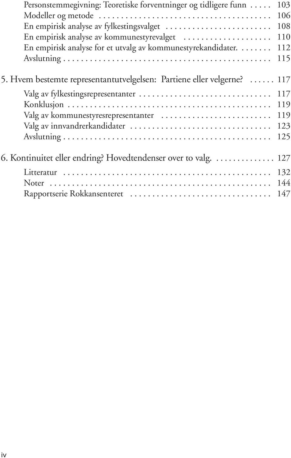 Hvem bestemte representant utvelgelsen: Partiene eller velgerne?... 117 Valg av fylkestingsrepresentanter... 117 Konklusjon... 119 Valg av kommunestyresrepresentanter.