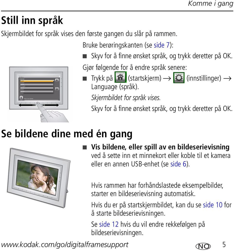 Se bildene dine med én gang Skyv for å finne ønsket språk, og trykk deretter på OK.