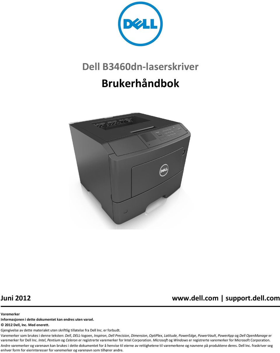 Varemerker som brukes i denne teksten: Dell, DELL-logoen, Inspiron, Dell Precision, Dimension, OptiPlex, Latitude, PowerEdge, PowerVault, PowerApp og Dell OpenManage er varemerker for Dell Inc.