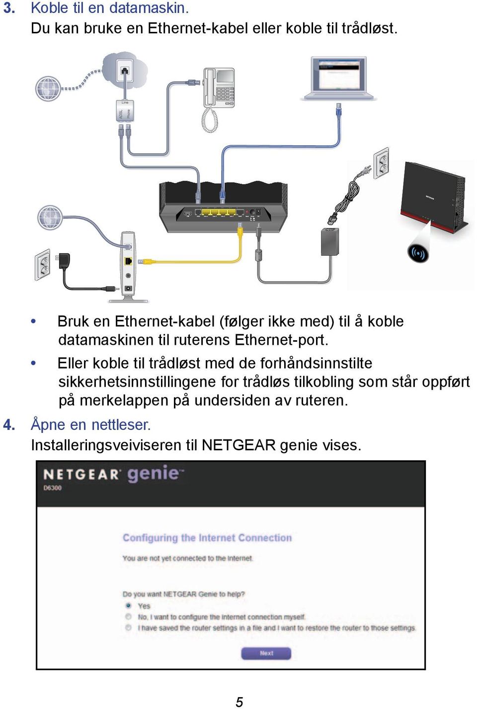 Eller koble til trådløst med de forhåndsinnstilte sikkerhetsinnstillingene for trådløs tilkobling som