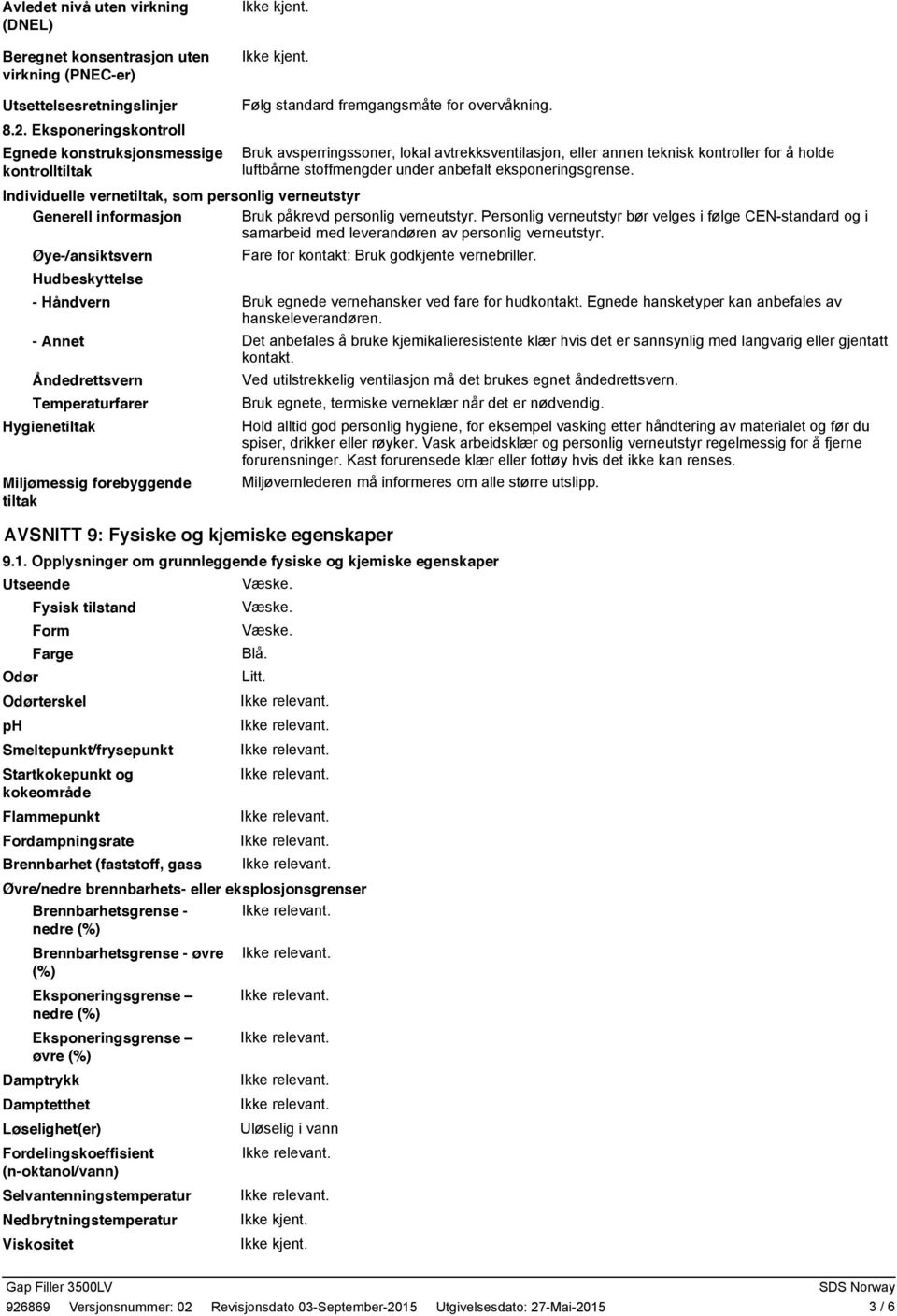 Bruk avsperringssoner, lokal avtrekksventilasjon, eller annen teknisk kontroller for å holde luftbårne stoffmengder under anbefalt eksponeringsgrense.