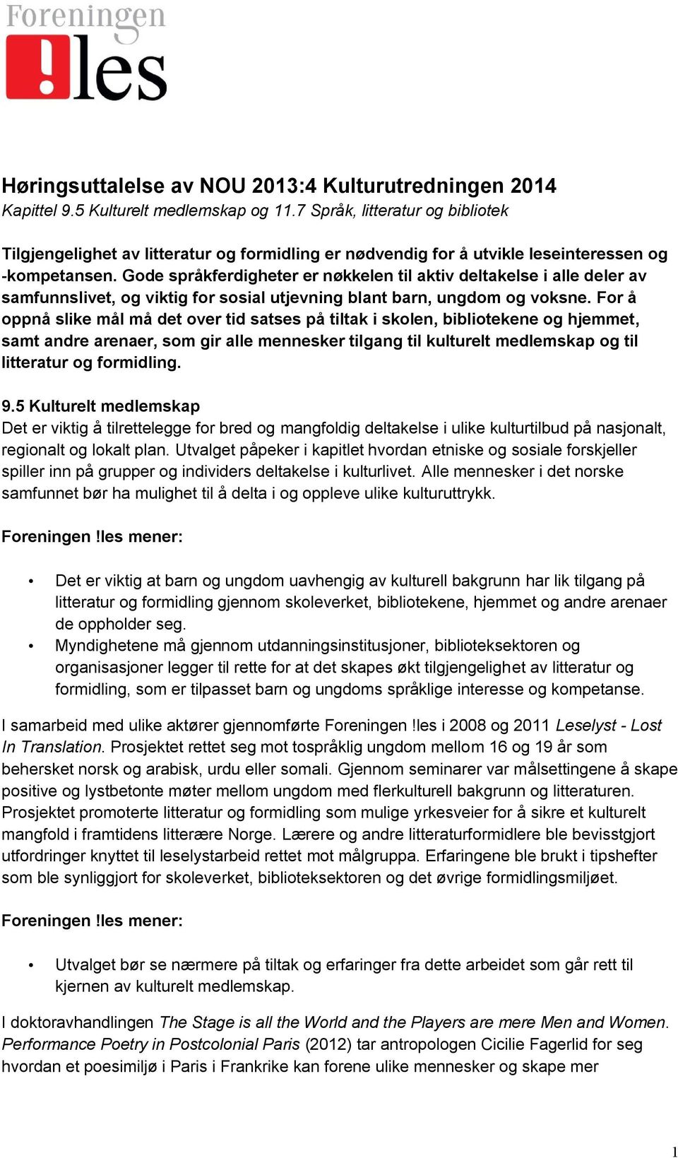 Gode språkferdigheter er nøkkelen til aktiv deltakelse i alle deler av samfunnslivet, og viktig for sosial utjevning blant barn, ungdom og voksne.