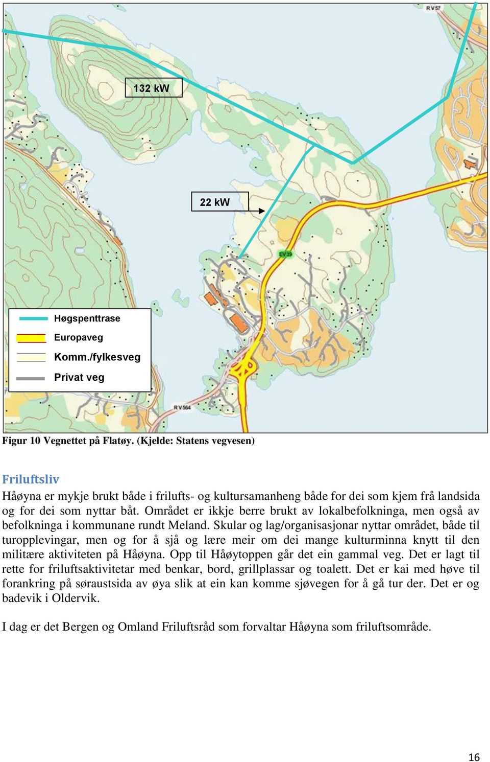 Området er ikkje berre brukt av lokalbefolkninga, men også av befolkninga i kommunane rundt Meland.