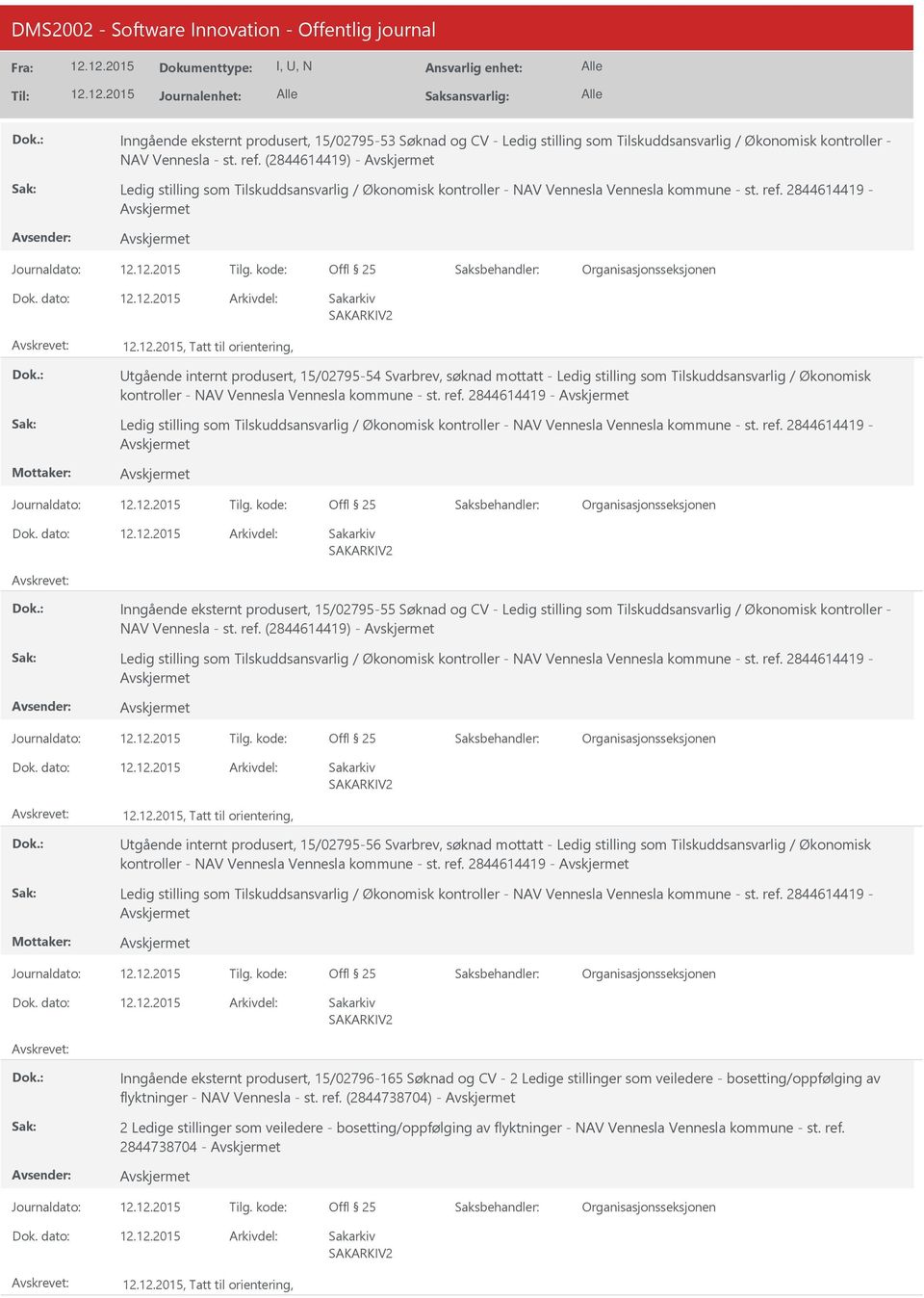 2844614419 - Journaldato: Tilg. kode: Inngående eksternt produsert, 15/02795-55 Søknad og CV - Ledig stilling som Tilskuddsansvarlig / Økonomisk kontroller - NAV Vennesla - st. ref.