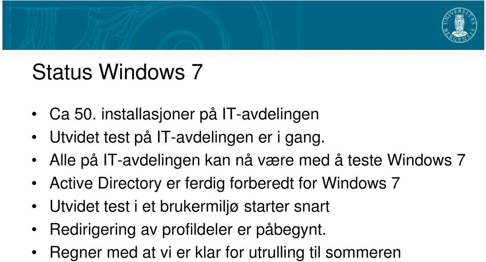 Alle på IT-avdelingen kan nå være med å teste Windows 7 Active Directory er ferdig